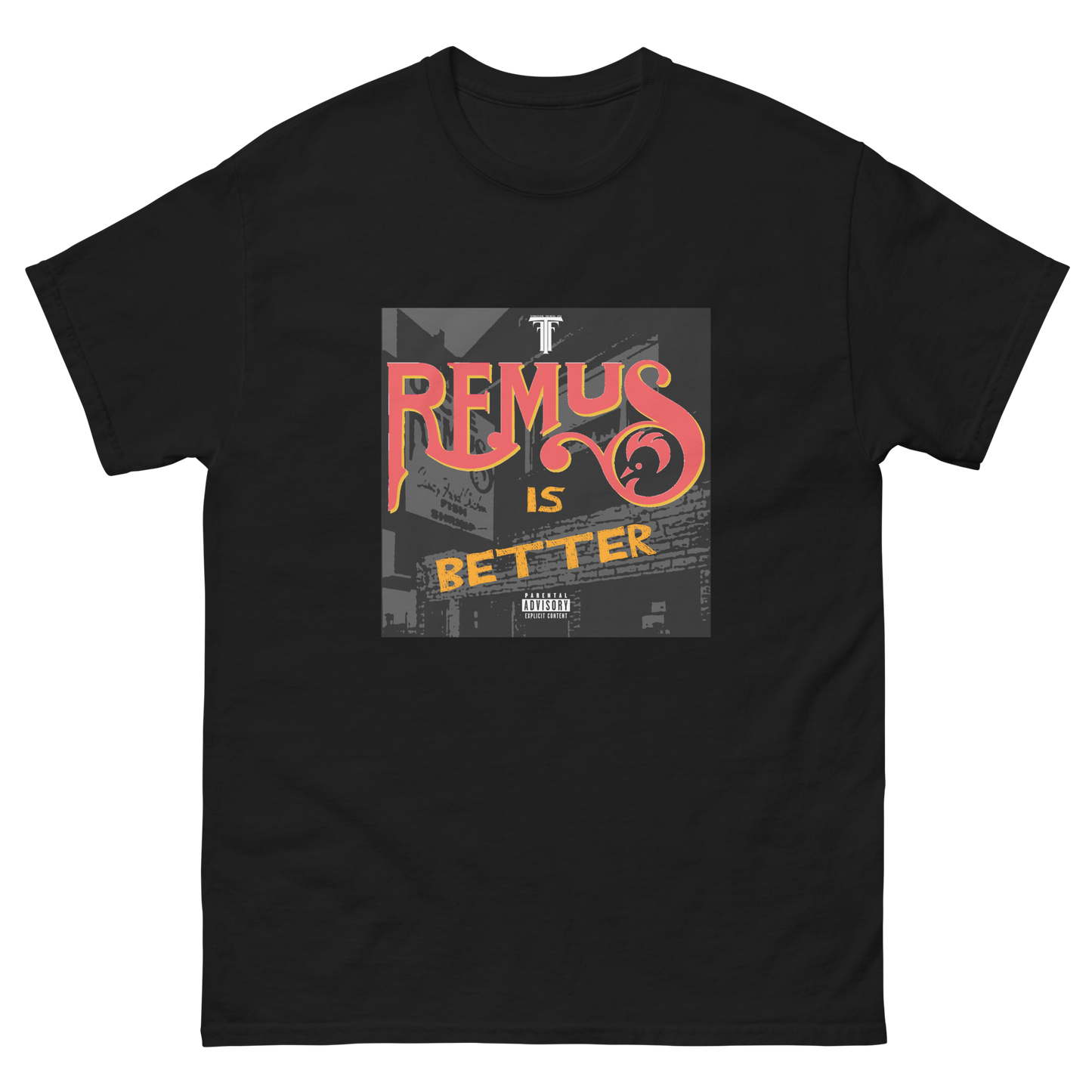 REMUS IS BETTER Classic Tee