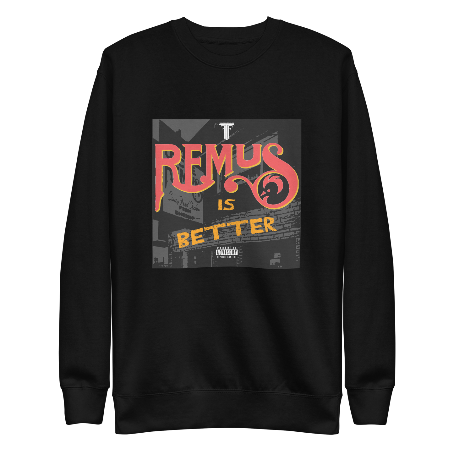 REMUS IS BETTER Sweatshirt